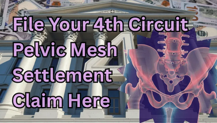 File Your 4th Circuit Pelvic Mesh Settlement Claim Here text on depiction of Fourth Circuit court with pelvis xray and high-value cash backdrop.