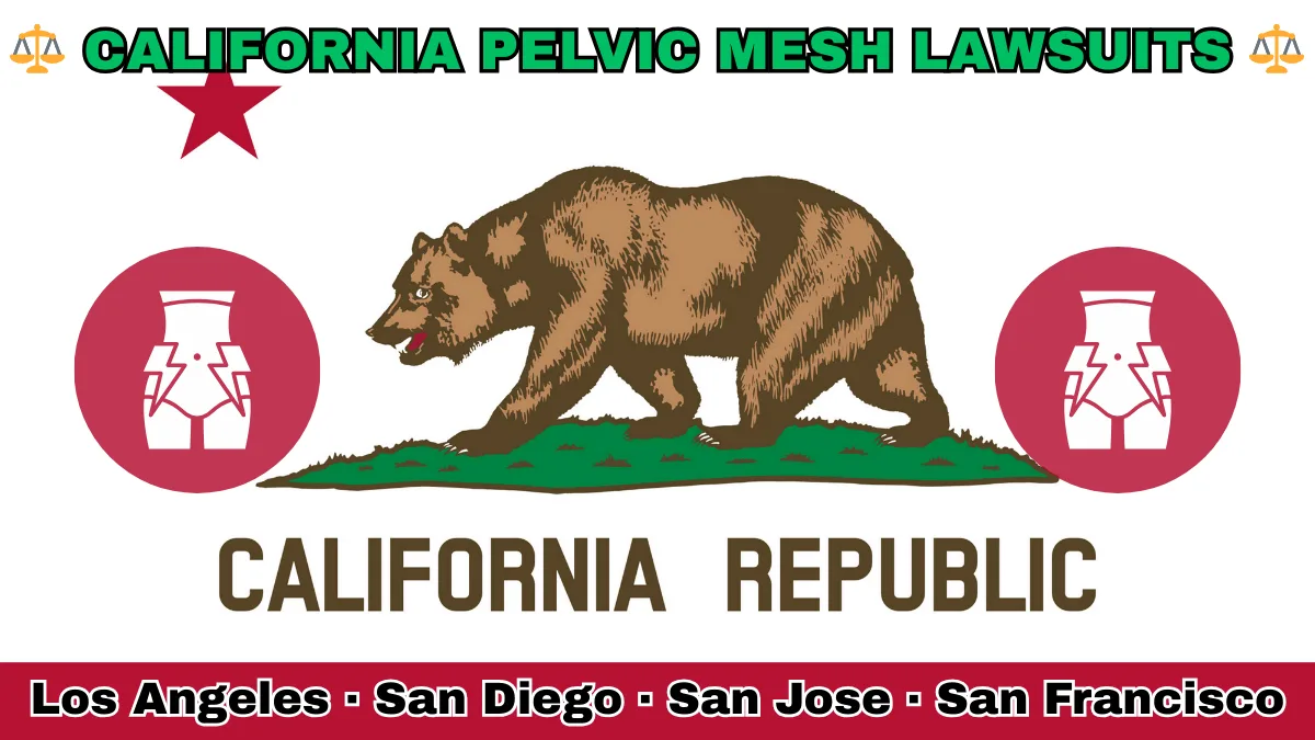 CALIFORNIA PELVIC MESH LAWSUITS: Los Angeles, San Diego, San Jose, and San Francisco text on CA state flag adorned with transvaginal bladder mesh depicted near a grizzly bear and red star.